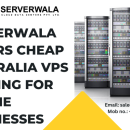 Serverwala offers Cheap Australia VPS Hosting For Online Businesses