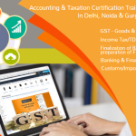 GST Portal Practical Certification Course in Delhi, 100% Job Placement, Free SAP FICO Training in Noida, Best GST, Accounting Job Oriented Training Gurgaon [Update Skills in ’26 for Best GST] get Accenture GST Certification,